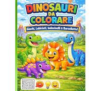Dinosauri da colorare: Giochi, labirinti, indovinelli e barzellette
