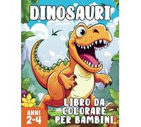 Dinosauri da Colorare per Bambini da 2 a 4 anni: T-Rex, Velociraptor, Triceratops e tanti altri Dinosauri