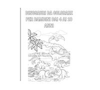 Dinosauri da colorare per bambini dai 4 ai 10 anni: 20 disegni preistorici da scoprire e colorare, pensati per bambini dai 4 ai 10 anni. Un viaggio nel mondo dei dinosauri da colorare.