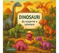 Dinosauri da scoprire e colorare. Ediz. a caratteri grandi