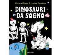 Dinosauri da sogno. Ediz. a colori
