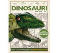 Dinosauri. Da vicino. Ediz. a colori. Con gadget