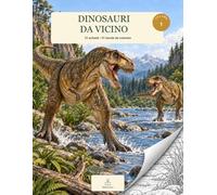 Dinosauri da vicino - Volume 1: 31 schede e 31 tavole da colorare