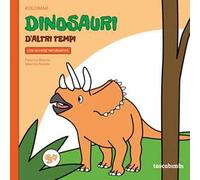 Dinosauri d'altri tempi 3 +. Imparare colorando. Ediz. illustrata