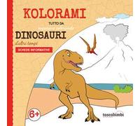 Dinosauri d'altri tempi. Tutto da imparare colorando. Ediz. illustrata