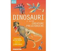 Dinosauri e altre creature preistoriche. Discovery plus. Ediz. a spirale