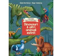 Dinosauri e altri animali estinti. I record della natura. Ediz. illustrata