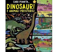 Dinosauri e animali preistorici. Ediz. a colori