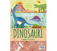 Dinosauri e animali preistorici. Pop-up sopra e sotto. Ediz. a colori
