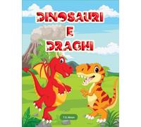 Dinosauri e Draghi Libro da Colorare: Libro da Colorare per Bambini Jumbo con Dinosauri e Draghi per 4-7 anni Ι Libro da Colorare Carino e Divertente ... Bambini Ι Ottimo Regalo per Ragazzi e Ragazze
