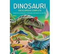 Dinosauri. Enciclopedia completa