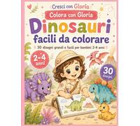 Dinosauri facili da colorare: Libro da colorare dinosauri per bambini 2-4 anni: 30 disegni grandi, facili e teneri per età prescolare