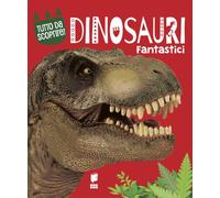 Dinosauri fantastici. Ediz. illustrata