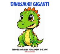 Dinosauri Giganti - Libro da Colorare per Bambini 3-5 Anni: 100 pagine grandi e semplici per le manine dei più piccoli
