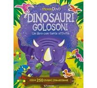 Dinosauri golosoni. Mondo Dino. Con adesivi