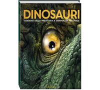 Dinosauri. I giganti della preistoria a grandezza naturale. Ediz. a colori...