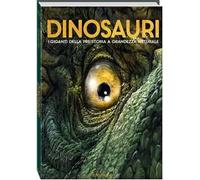 Dinosauri. I giganti della preistoria a grandezza naturale. Ediz. a colori