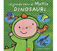 Dinosauri – Il grande libro di Mattia – Ediz. a colori – Clavis