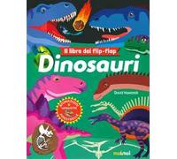 Dinosauri. Il libro dei flip flap. Ediz. a colori