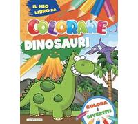 Dinosauri. Il mio libro da colorare