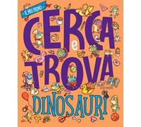 Dinosauri. Il mio prima cerca e trova. Ediz. a colori