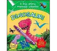 Dinosauri. Il mio primo manuale creativo. Con adesivi. Ediz. illustrata
