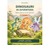 Dinosauri in avventura: Giochi e sfide per piccoli esploratori
