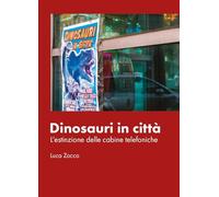 Dinosauri in città. L'estinzione delle cabine telefoniche