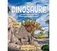Dinosauri Incredibili scoperte, falsi miti e misteri irrisolti d