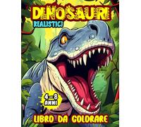 Dinosauri Libro da Colorare: con Bellissime Illustrazioni Grandi e Realistiche, per Bambini di 4-8 Anni.