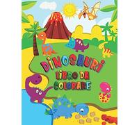 Dinosauri Libro da Colorare: Dinosauri da colorare per bambini dai 4 anni | Libro da colorare pieno di avventure preistoriche per bambini
