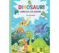 Dinosauri Libro da Colorare Per bambini 3-6 anni: Fantastici Disegni di Dinosauri carini e divertenti da colorare