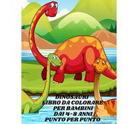 Dinosauri libro da colorare per bambini dai 4-8 anni: libro da colorare per bambini Insegna loro come calcolare collegando i punti insieme , ottimo ... bambini, 64 pagina e la misura 21,5*27,9 cm
