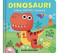 Dinosauri. Libro tattile sonoro. Ediz. a colori