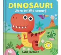 Dinosauri. Libro tattile sonoro. Ediz. a colori