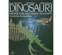 Dinosauri. Misteri svelati e nuove incognite