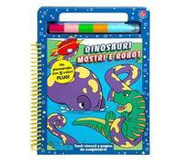 Dinosauri mostri e robot. Ediz. a colori. Con Pennarello