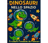 Dinosauri nello Spazio: Libro da colorare dinosauri spaziali per bambini: 50 immagini grandi, attività creativa, ideale dai 3 ai 9 anni, disegni ... e bambine appassionati di dinosauri e spazio