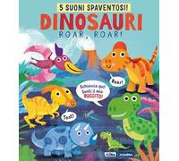 Dinosauri, roar, roar! Ediz. a colori