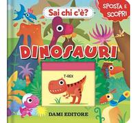 Dinosauri. Sai chi c'è? Ediz. a colori