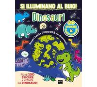 Dinosauri. Si illuminano al buio! Ediz. a colori