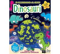 Dinosauri. Si illuminano al buio! Ediz. a colori