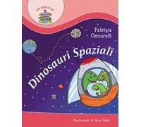 Dinosauri spaziali. Ediz. illustrata