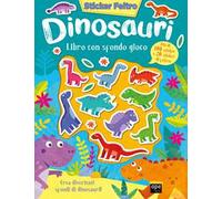 Dinosauri. Sticker feltro. Libro con sfondo gioco. Ediz. a colori