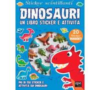 Dinosauri. Sticker scintillanti. Un libro di sticker e attività. Ediz. a colori