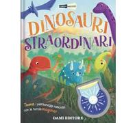 Dinosauri straordinari. Animali nascosti. Ediz. a colori. Con piccola torcia