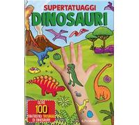 Dinosauri. Super tatuaggi. Ediz. a colori
