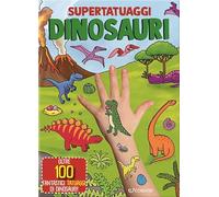 Dinosauri. Super tatuaggi. Ediz. a colori