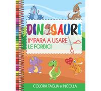 Dinosauri Taglia e Incolla per bambini: Bellissimi disegni da colorare, ritagliare e incollare per decorare quaderni, libri e la propria cameretta