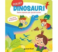 Dinosauri. Tante risposte per piccoli curiosi. Ediz. a colori